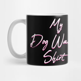 My Dog Walking Shirt Mug